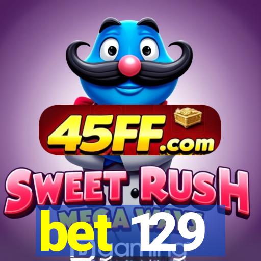 bet 129